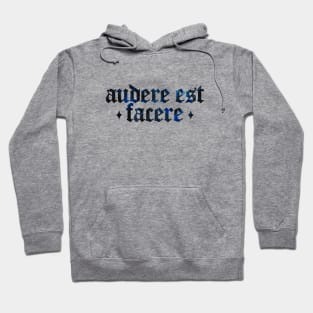 Audere Est Facere - To Dare is To Do Hoodie